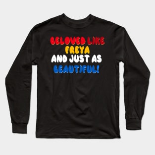 Beloved like Freya and just as beautiful Long Sleeve T-Shirt